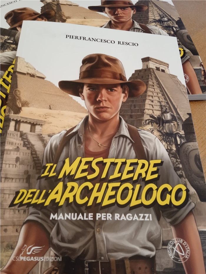 "Il Mestiere dell'Archeologo - Manuale per Ragazzi"